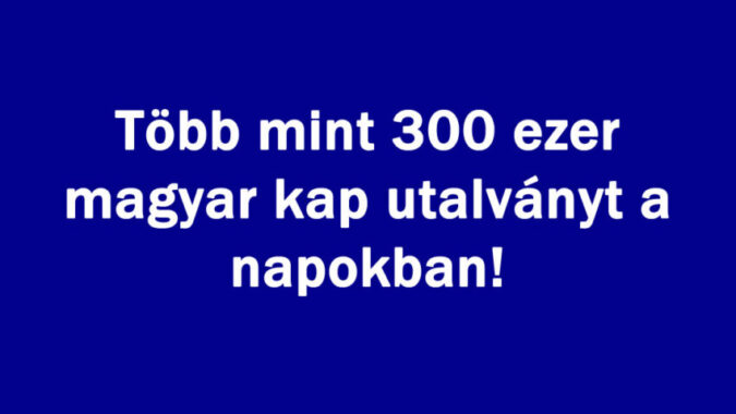 Több mint 300 ezer magyar kap utalványt a napokban!