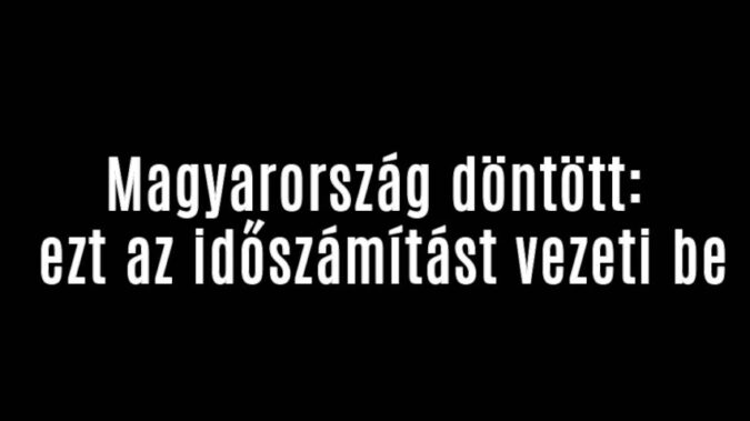 Magyarország ezt az időszámítást vezeti be