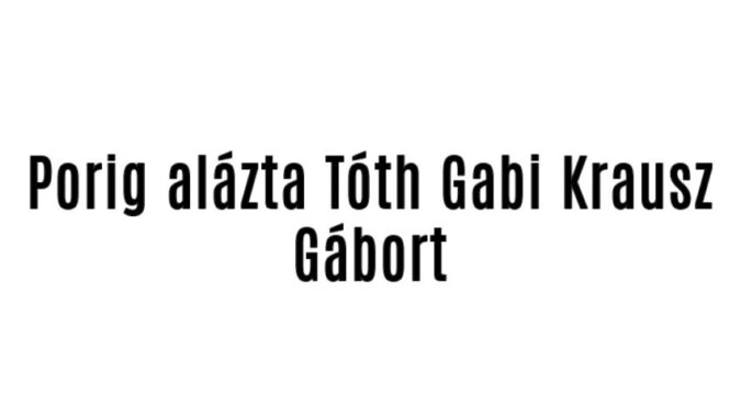Porig alázta Tóth Gabi Krausz Gábort