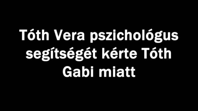 Tóth Vera pszichológus segítségét kérte
