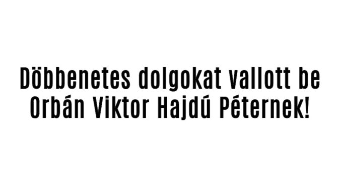 Döbbenetes dolgokat vallott be Orbán Viktor!