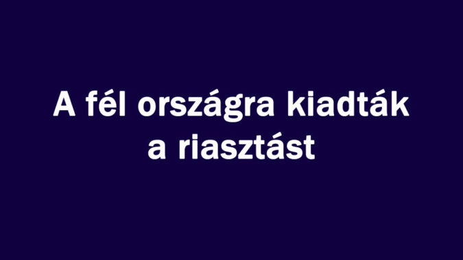 A fél országra kiadták a riasztást