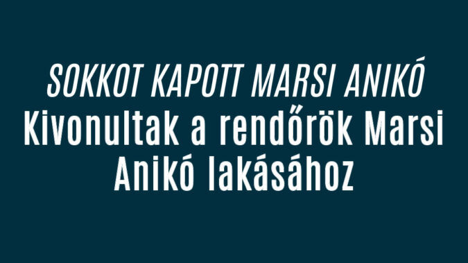 Kivonultak a rendőrök Marsi Anikó lakásához