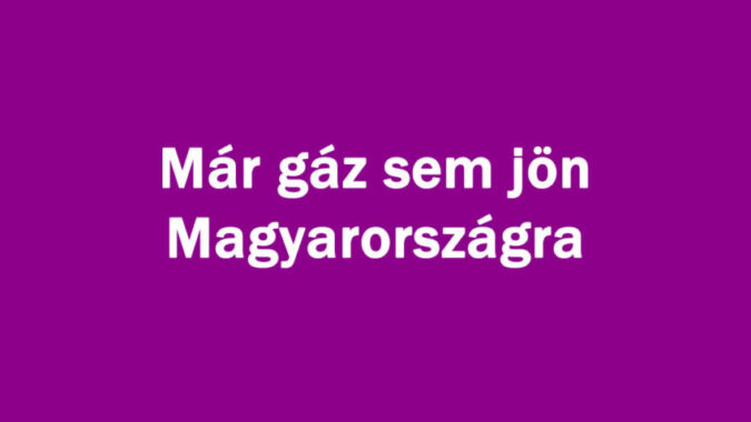 Már gáz sem jön Magyarországra