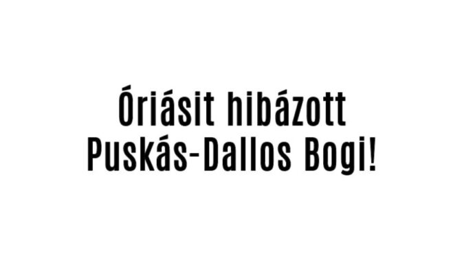 Óriásit hibázott Puskás-Dallos Bogi!